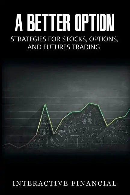 A Better Option: Strategies for Stocks, Options, and Futures Trading - Paperback