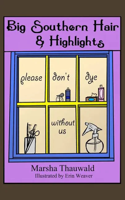 Big Southern Hair & Highlights: Please Don't Dye Without Us - Paperback