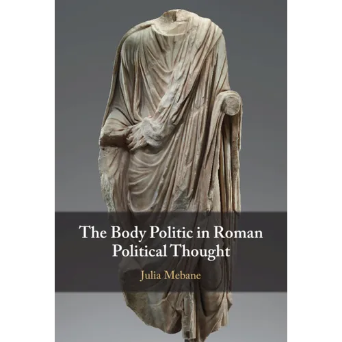 The Body Politic in Roman Political Thought - Hardcover