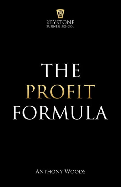 The Profit Formula: How to Multiply Your Profits and Transform Any Business - Paperback