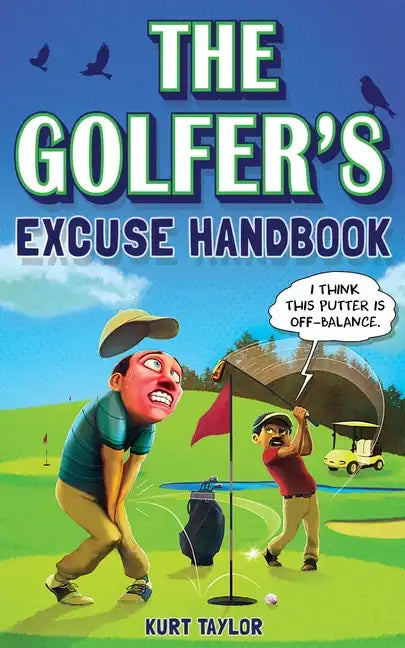 The Golfer's Excuse Handbook: Golfertainment for Good and Bad Golfers (Funny Golf Gift for Men and Women) - Paperback