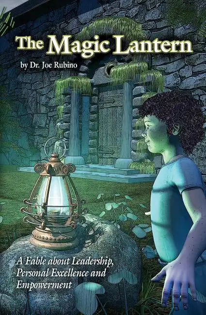 The Magic Lantern: A Fable about Leadership, Personal Excellence, and Empowerment - Paperback