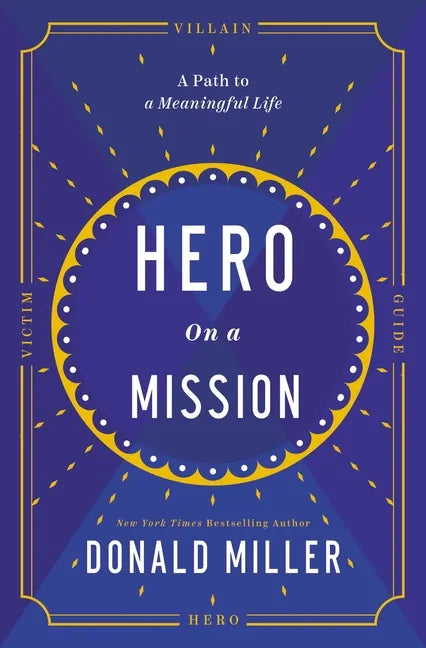 Hero on a Mission: A Path to a Meaningful Life - Hardcover