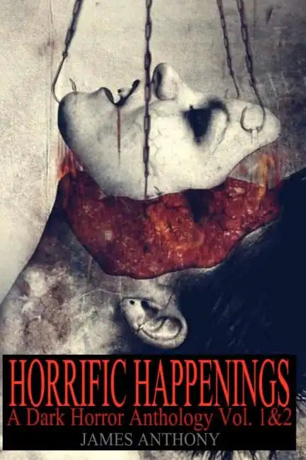 Horrific Happenings: A Dark Horror Anthology Vol. 1-2 - Paperback