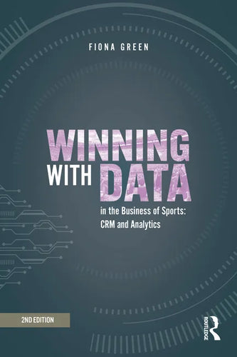 Winning with Data in the Business of Sports: Crm and Analytics - Hardcover