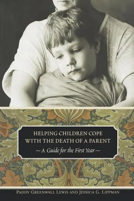 Helping Children Cope with the Death of a Parent: A Guide for the First Year - Paperback