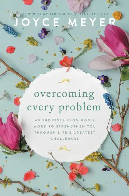 Overcoming Every Problem: 40 Promises from God's Word to Strengthen You Through Life's Greatest Challenges - Hardcover