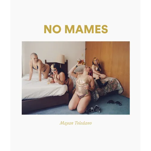 Mayan Toledano: No Mames - Hardcover