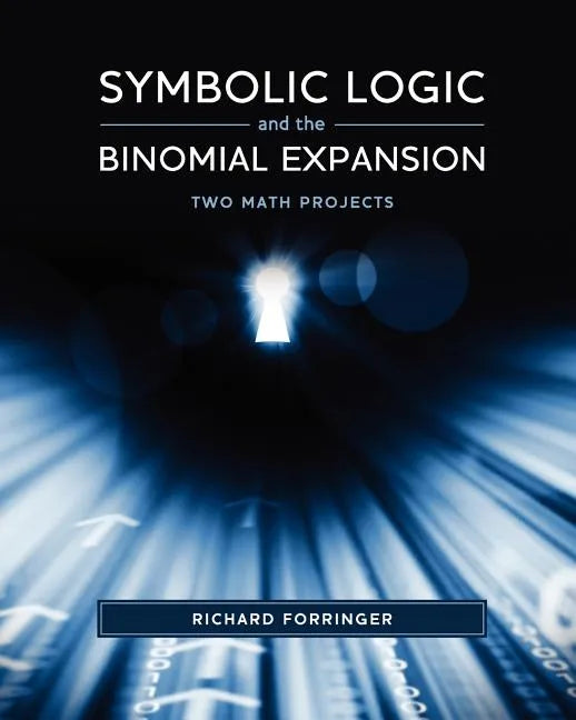 Symbolic Logic and the Binomial Expansion: Two Math Projects - Paperback