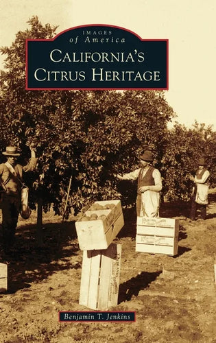 California's Citrus Heritage - Hardcover