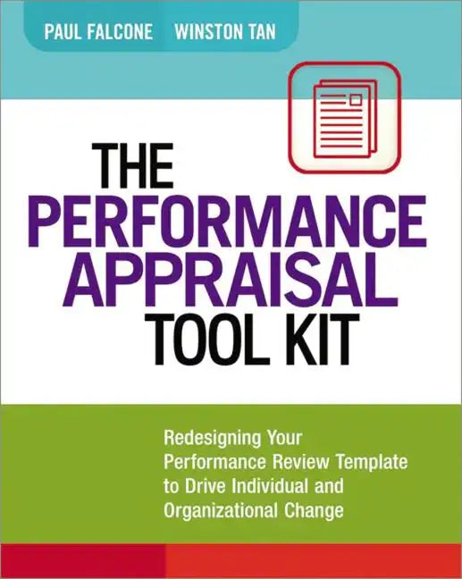 The Performance Appraisal Tool Kit: Redesigning Your Performance Review Template to Drive Individual and Organizational Change - Paperback