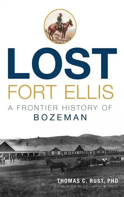 Lost Fort Ellis: A Frontier History of Bozeman - Hardcover