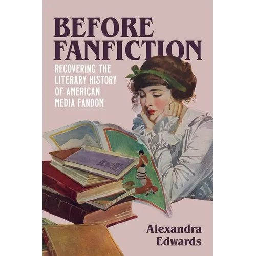 Before Fanfiction: Recovering the Literary History of American Media Fandom - Hardcover