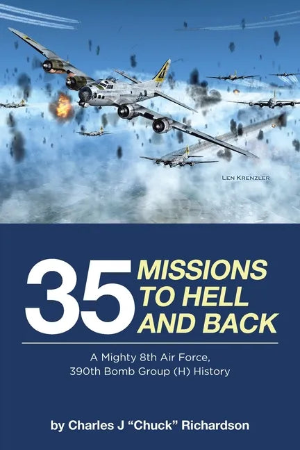 35 Missions to Hell and Back: A Mighty 8th Air Force, 390th Bomb Group (H) History - Paperback