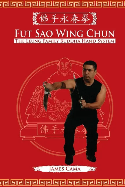 Fut Sao Wing Chun: The Leung Family Buddha Hand - Paperback