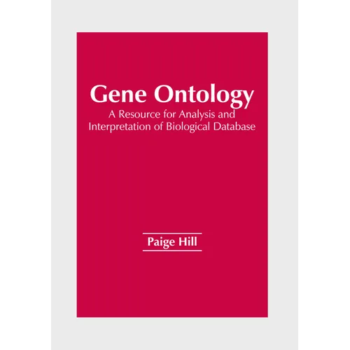 Gene Ontology: A Resource for Analysis and Interpretation of Biological Database - Hardcover