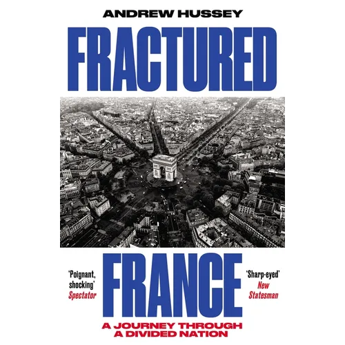 Fractured France: A Journey Through a Divided Nation - Paperback