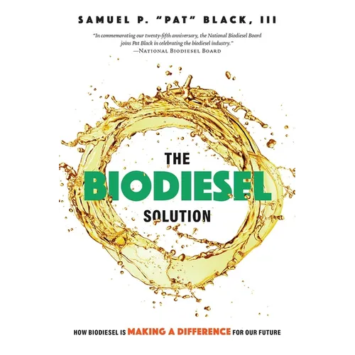 The Biodiesel Solution: How Biodiesel Is Making a Difference for Our Future