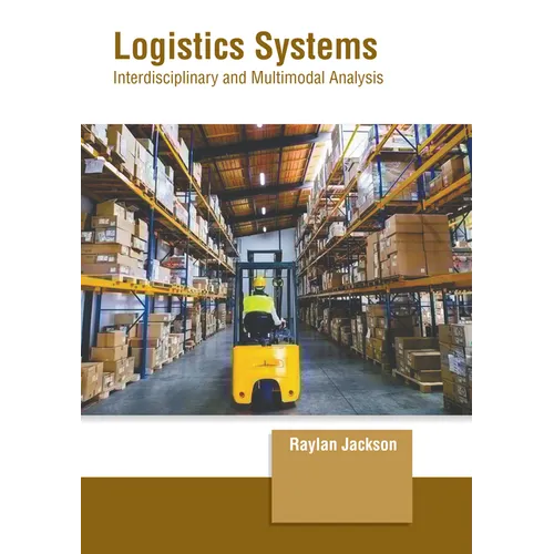 Logistics Systems: Interdisciplinary and Multimodal Analysis - Hardcover