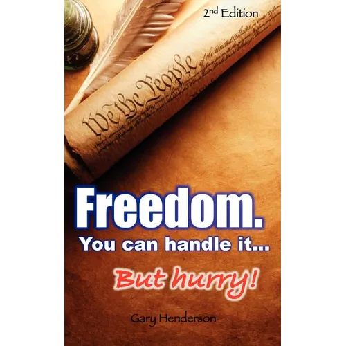 Freedom. You Can Handle It. But Hurry! - Paperback