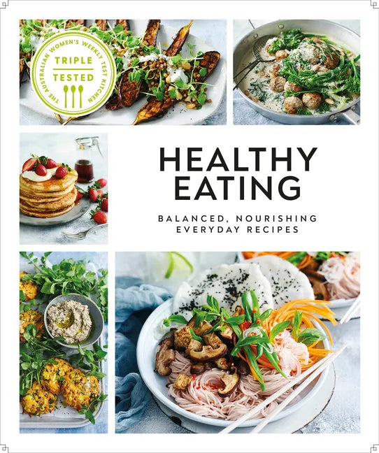 Healthy Eating: Balanced, Nourishing Everyday Recipes - Paperback