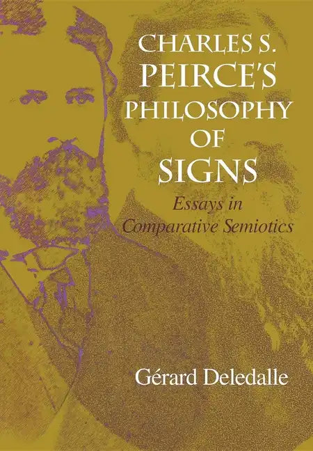 Charles S. Peirce S Philosophy of Signs: Essays in Comparative Semiotics - Hardcover
