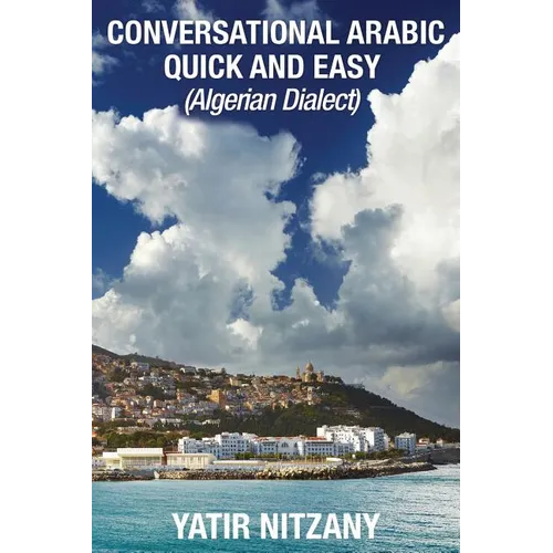 Conversational Arabic Quick and Easy: Algerian Dialect - Paperback
