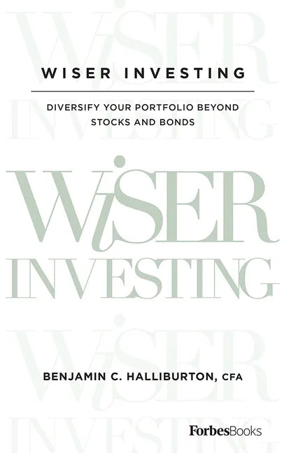 Wiser Investing: Diversify Your Portfolio Beyond Stocks and Bonds - Hardcover