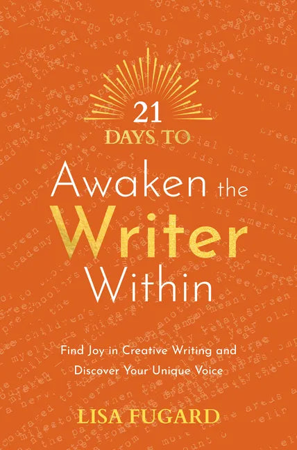 21 Days to Awaken the Writer Within: Find Joy in Creative Writing and Discover Your Unique Voice - Paperback