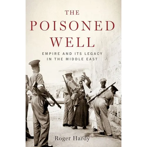 Poisoned Well: Empire and Its Legacy in the Middle East - Paperback