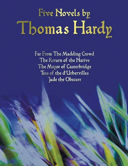 Five Novels by Thomas Hardy - Far from the Madding Crowd, the Return of the Native, the Mayor of Casterbridge, Tess of the D'Urbervilles, Jude the Obs - Paperback