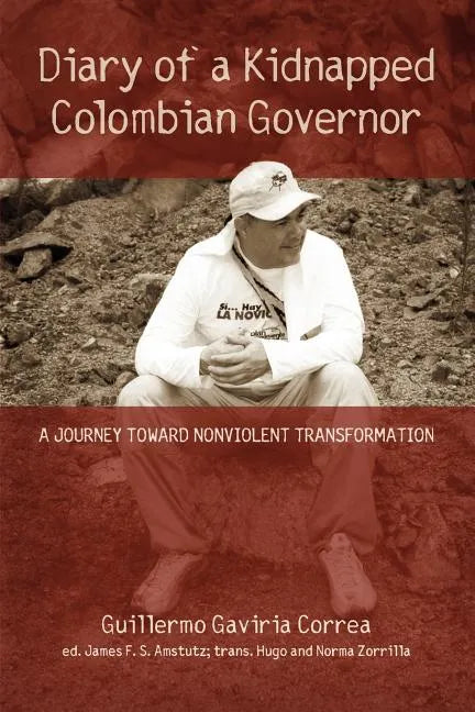 Diary of a Kidnapped Colombian Governor: A Journey Toward Nonviolent Transformation - Paperback