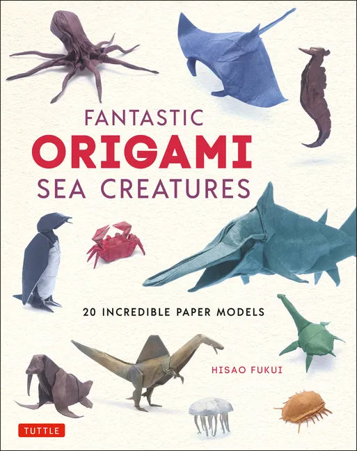 Fantastic Origami Sea Creatures: 20 Incredible Paper Models - Hardcover