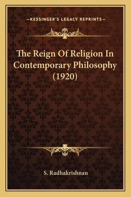 The Reign Of Religion In Contemporary Philosophy (1920) - Paperback