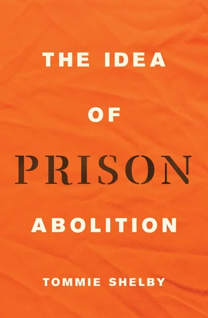 The Idea of Prison Abolition - Hardcover