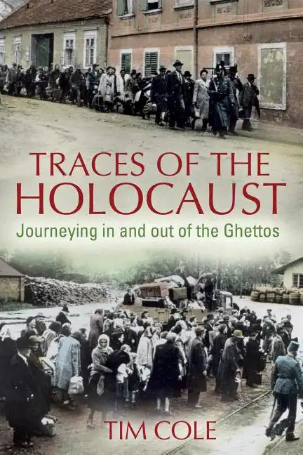 Traces of the Holocaust: Journeying in and out of the Ghettos - Paperback
