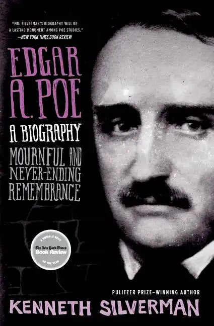 Edgar A. Poe: A Biography: Mournful and Never-Ending Remembrance - Paperback