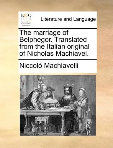 The Marriage of Belphegor. Translated from the Italian Original of Nicholas Machiavel. - Paperback