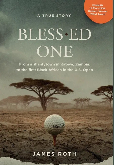 Bless.ed One: From a shantytown in Kabwé, Zambia, to the first Black African in the U.S. Open - Hardcover