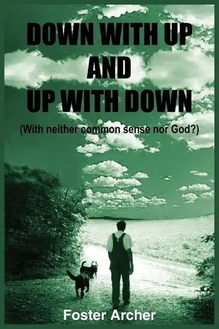 Down with Up and Up with Down: (With neither common sense nor God?) - Paperback