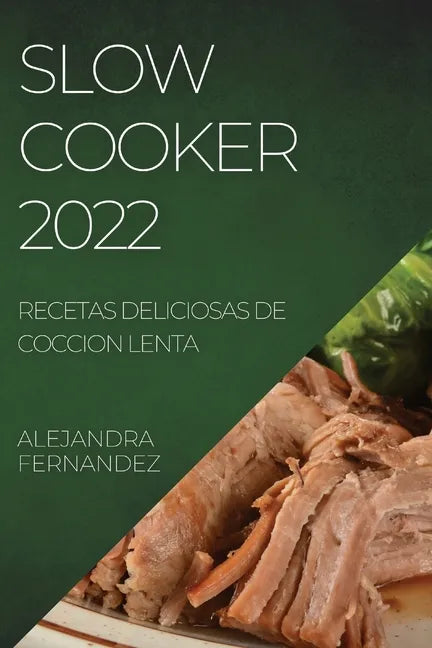 Slow Cooker 2022: Recetas Deliciosas de Coccion Lenta - Paperback