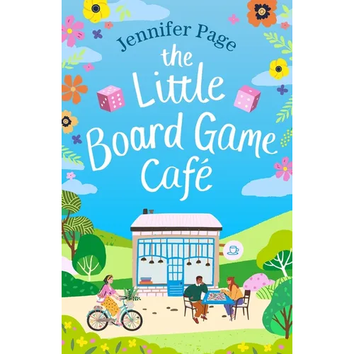 The Little Board Game Cafe: A Feel-Good, Uplifting, Small-Town Romance Perfect for Fans of Cosy Reads in 2024! - Paperback