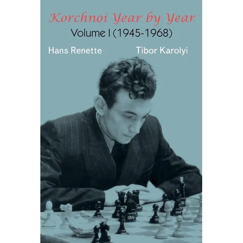 Korchnoi Year by Year: Volume I (1945-1968) - Paperback