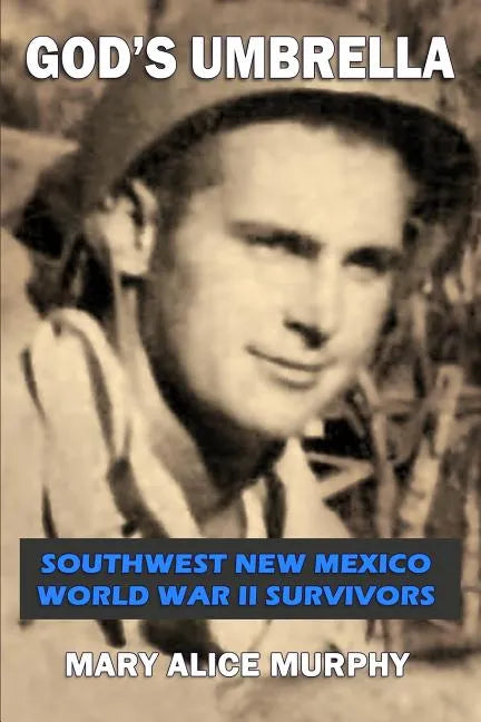 God's Umbrella: Southwest New Mexico World War II Survivors - Paperback
