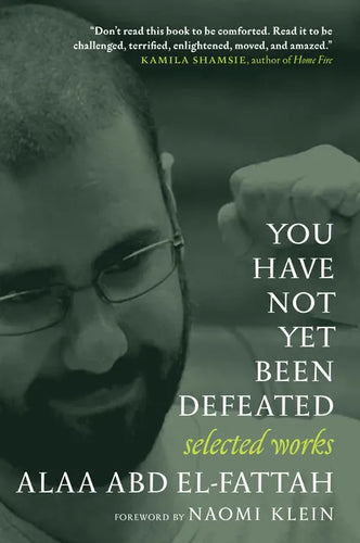 You Have Not Yet Been Defeated: Selected Works 2011-2021 - Paperback