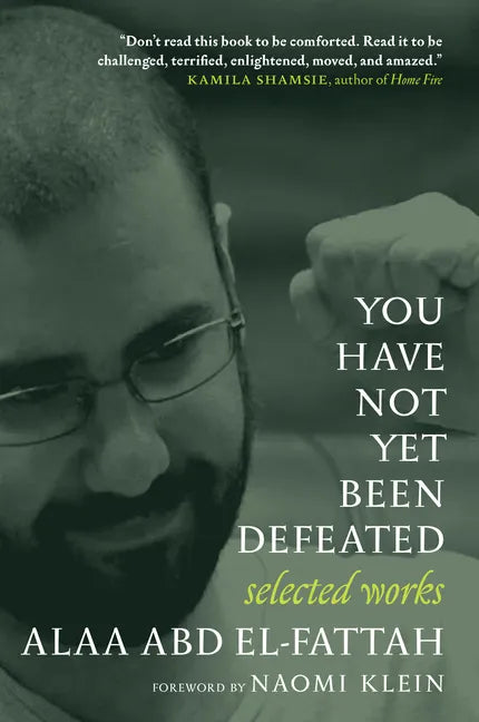 You Have Not Yet Been Defeated: Selected Works 2011-2021 - Paperback
