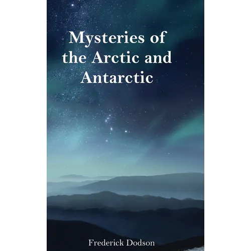 Mysteries of the Arctic and Antarctic - Hardcover