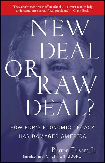 New Deal or Raw Deal?: How Fdr's Economic Legacy Has Damaged America - Paperback