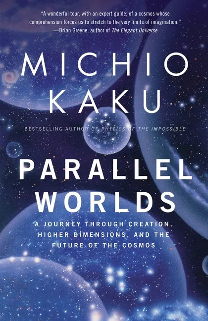 Parallel Worlds: A Journey Through Creation, Higher Dimensions, and the Future of the Cosmos - Paperback