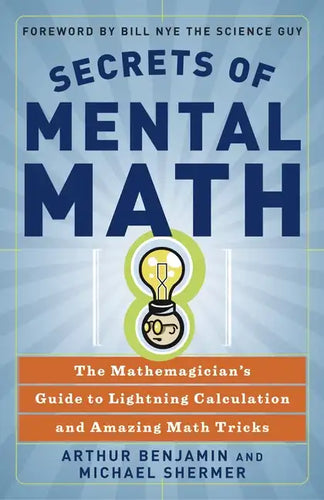 Secrets of Mental Math: The Mathemagician's Guide to Lightning Calculation and Amazing Math Tricks - Paperback